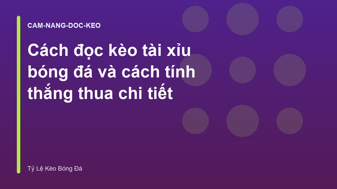 Read more about the article Cách đọc kèo tài xỉu bóng đá và cách tính thắng thua chi tiết