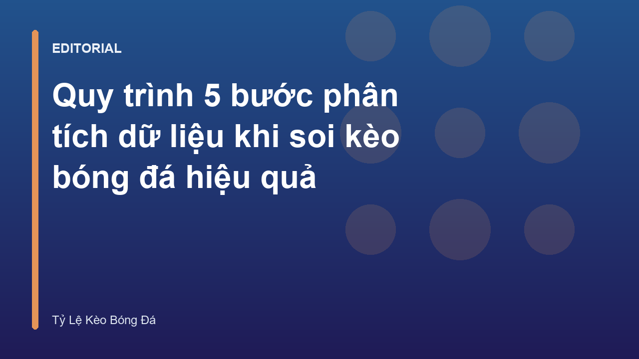 Quy trình phân tích dữ liệu soi kèo bóng đá chuyên nghiệp