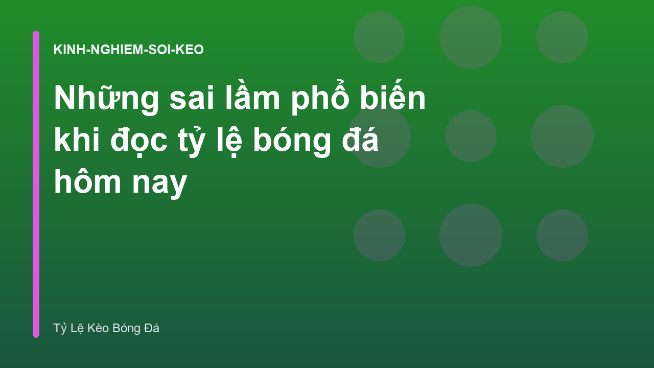 Read more about the article Những sai lầm phổ biến khi đọc tỷ lệ bóng đá hôm nay