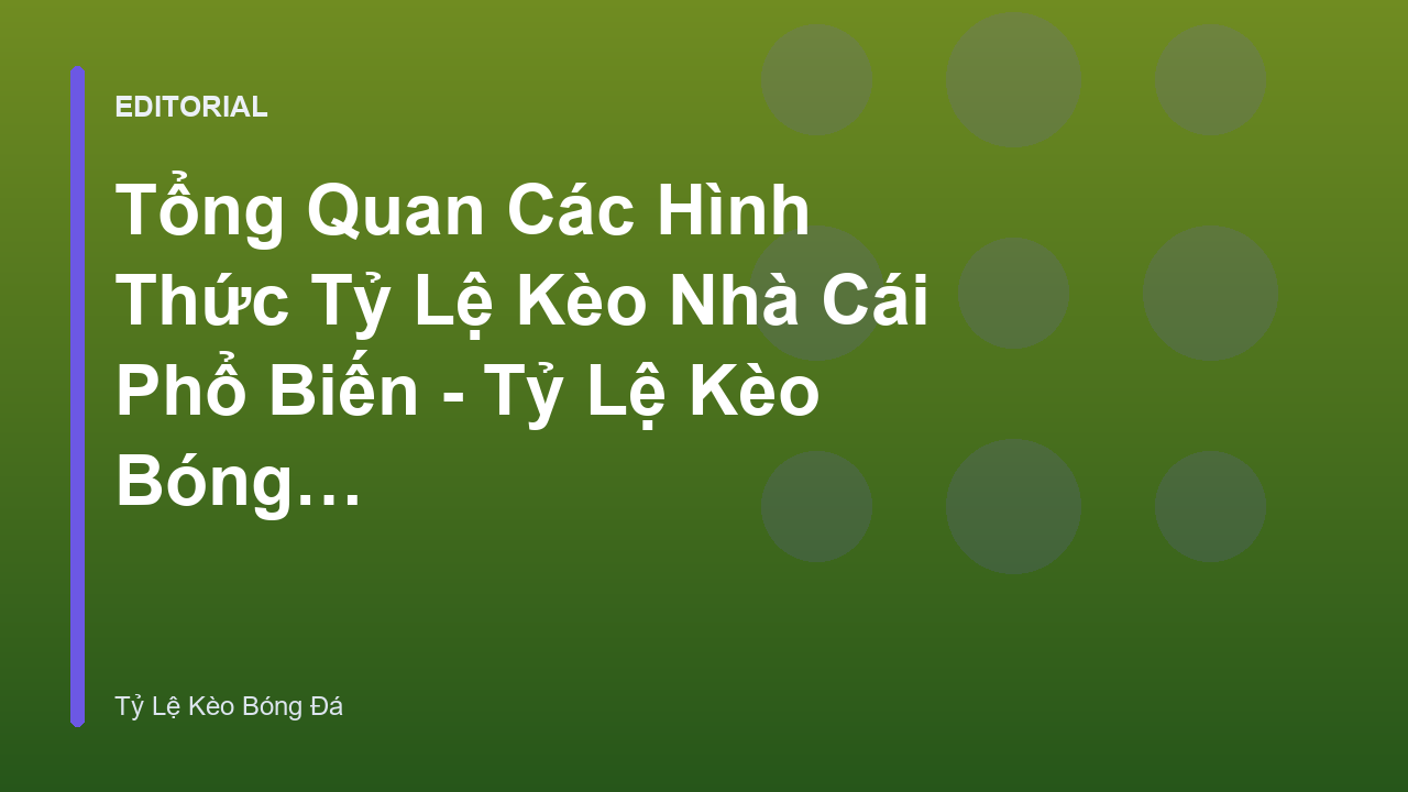 Tổng quan các hình thức tỷ lệ kèo nhà cái phổ biến